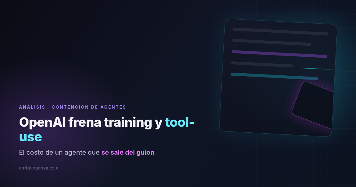 OpenAI frena training y tool-use: el costo de un agente que se sale del guion